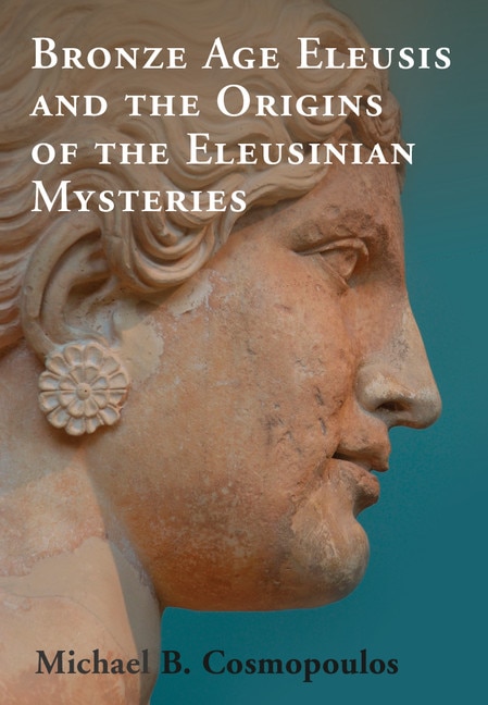 Front cover_Bronze Age Eleusis And The Origins Of The Eleusinian Mysteries