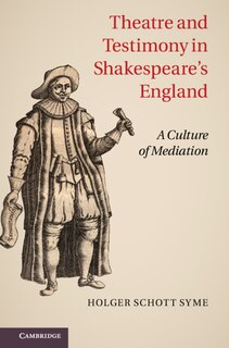 Front cover_Theatre And Testimony In Shakespeare's England