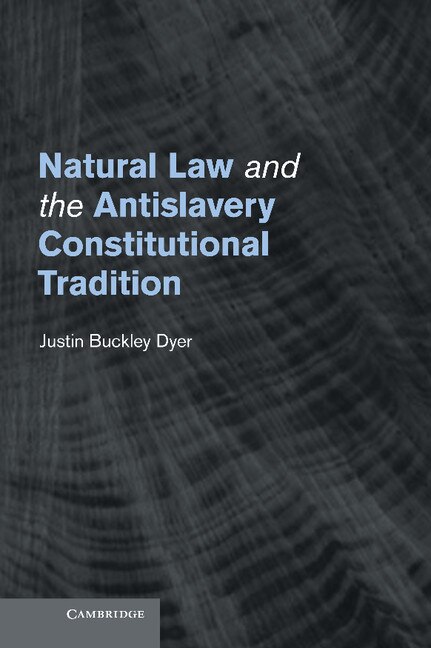 Front cover_Natural Law and the Antislavery Constitutional Tradition