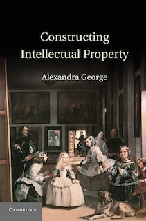 Front cover_Constructing Intellectual Property