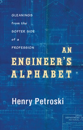 An Engineer's Alphabet: Gleanings from the Softer Side of a Profession