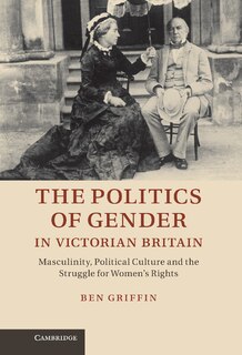 Front cover_The Politics of Gender in Victorian Britain