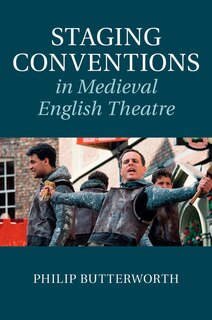 Couverture_Staging Conventions In Medieval English Theatre
