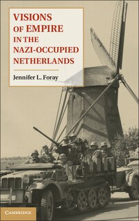 Front cover_Visions of Empire in the Nazi-Occupied Netherlands