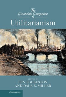 Couverture_The Cambridge Companion To Utilitarianism