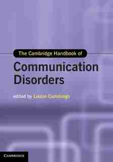 The Cambridge Handbook of Communication Disorders by Louise Cummings