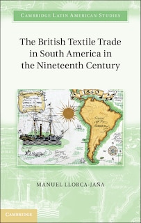 Couverture_The British Textile Trade in South America in the Nineteenth Century