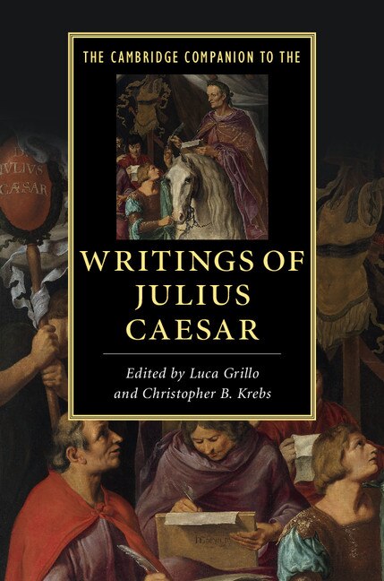 Front cover_The Cambridge Companion To The Writings Of Julius Caesar