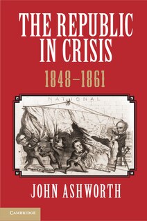 Couverture_The Republic in Crisis, 1848–1861