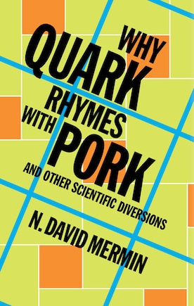 Why Quark Rhymes With Pork: And Other Scientific Diversions