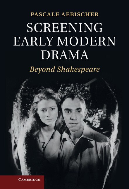 Front cover_Screening Early Modern Drama