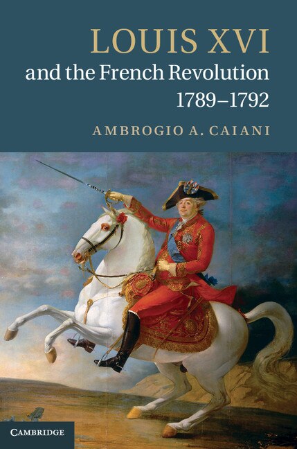 Front cover_Louis XVI and the French Revolution, 1789–1792