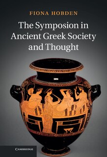 Couverture_The Symposion in Ancient Greek Society and Thought