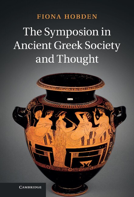 Couverture_The Symposion in Ancient Greek Society and Thought