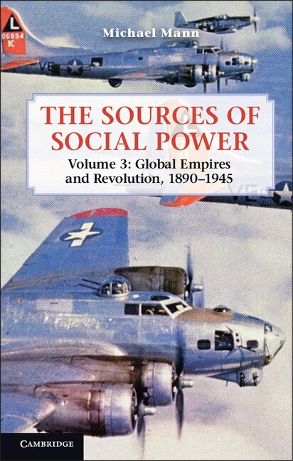Couverture_The Sources of Social Power: Volume 3, Global Empires and Revolution, 1890–1945