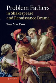 Front cover_Problem Fathers in Shakespeare and Renaissance Drama