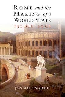 Couverture_Rome and the Making of a World State, 150 BCE–20 CE