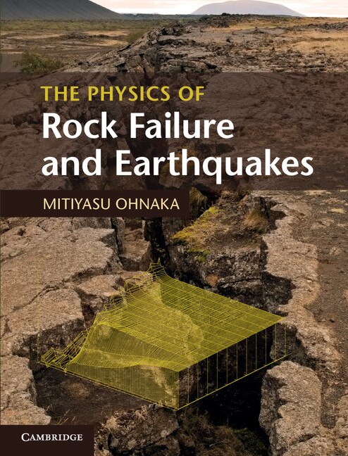 Front cover_The Physics of Rock Failure and Earthquakes