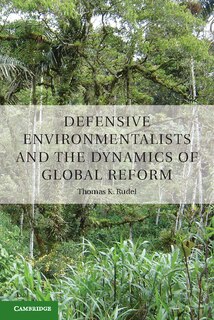 Front cover_Defensive Environmentalists and the Dynamics of Global Reform