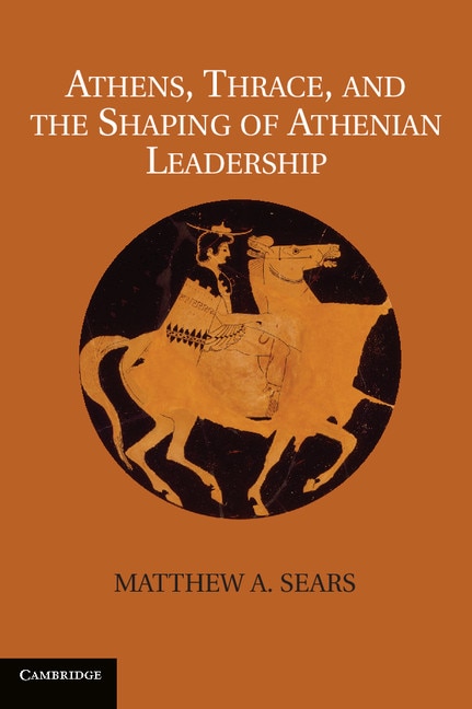 Front cover_Athens, Thrace, and the Shaping of Athenian Leadership