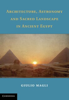 Front cover_Architecture, Astronomy and Sacred Landscape in Ancient Egypt