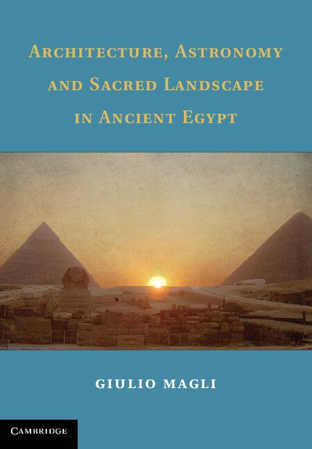 Front cover_Architecture, Astronomy and Sacred Landscape in Ancient Egypt