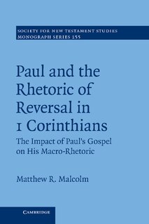 Front cover_Paul And The Rhetoric Of Reversal In 1 Corinthians