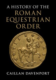 Couverture_A History Of The Roman Equestrian Order