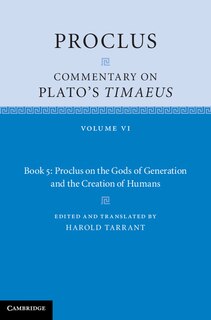 Front cover_Proclus: Commentary On Plato's Timaeus: Volume 6, Book 5: Proclus On The Gods Of Generation And The Creation Of Humans