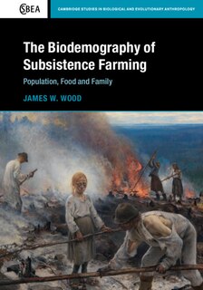 Front cover_The Biodemography Of Subsistence Farming