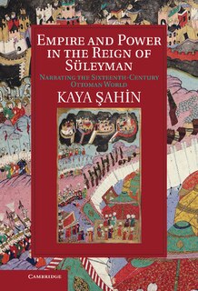 Front cover_Empire And Power In The Reign Of Süleyman