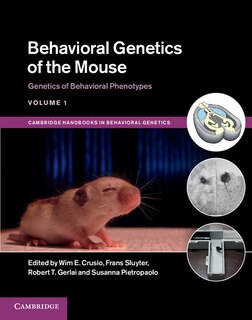 Couverture_Behavioral Genetics of the Mouse: Volume 1, Genetics of Behavioral Phenotypes