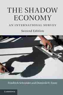 The Shadow Economy: An International Survey by Friedrich Schneider