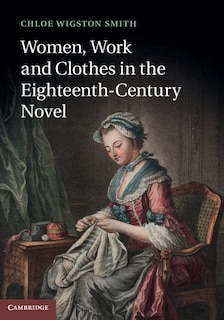 Front cover_Women, Work, and Clothes in the Eighteenth-Century Novel
