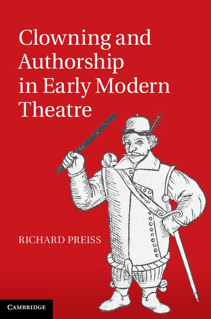 Front cover_Clowning And Authorship In Early Modern Theatre