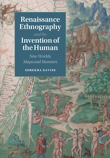 Front cover_Renaissance Ethnography And The Invention Of The Human