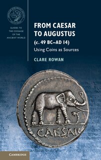 Front cover_From Caesar to Augustus (c. 49 BC–AD 14)