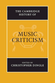 Front cover_The Cambridge History Of Music Criticism