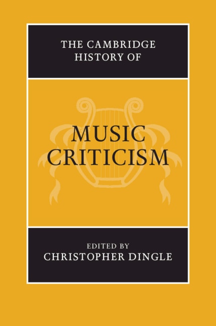 Front cover_The Cambridge History Of Music Criticism