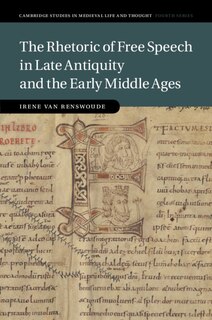Couverture_The Rhetoric Of Free Speech In Late Antiquity And The Early Middle Ages
