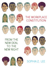 Front cover_The Workplace Constitution From The New Deal To The New Right