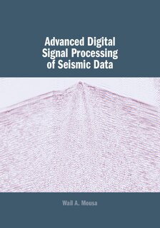 Front cover_Advanced Digital Signal Processing Of Seismic Data