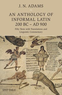 Front cover_An Anthology of Informal Latin, 200 BC–AD 900