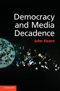 Couverture_Democracy And Media Decadence