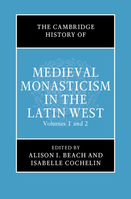 Front cover_The Cambridge History Of Medieval Monasticism In The Latin West 2 Volume Hardback Set