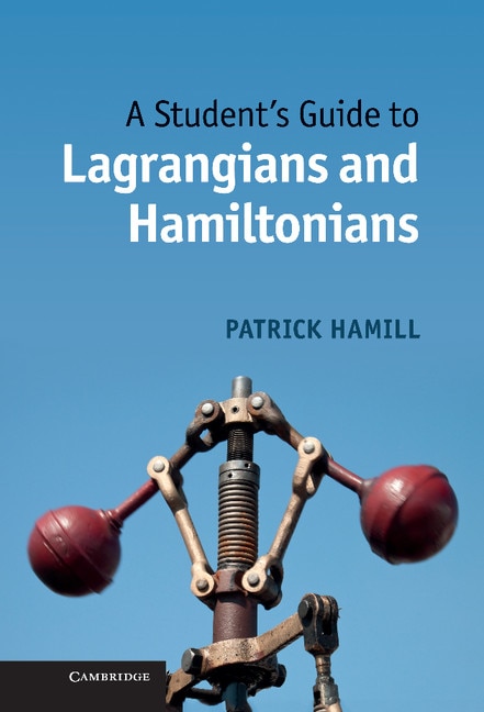 Front cover_A Student's Guide To Lagrangians And Hamiltonians
