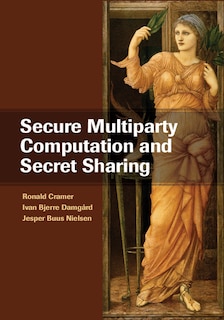 Front cover_Secure Multiparty Computation And Secret Sharing