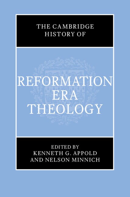 Front cover_The Cambridge History Of Reformation Era Theology