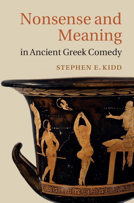 Front cover_Nonsense And Meaning In Ancient Greek Comedy