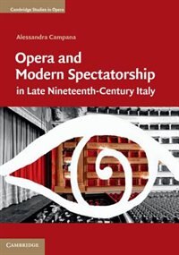 Front cover_Opera And Modern Spectatorship In Late Nineteenth-century Italy